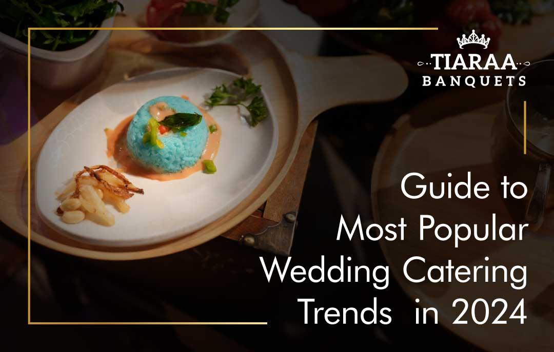 Guide to Most Popular Wedding Catering Trends in 2024
